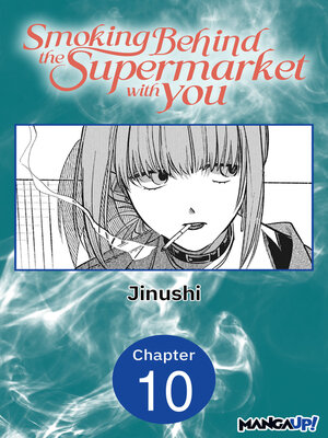 cover image of Smoking Behind the Supermarket with You, Chapter 10